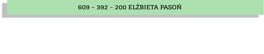 609 - 392 - 200 ELŻBIETA PASOŃ