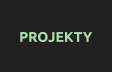 PROJEKTY