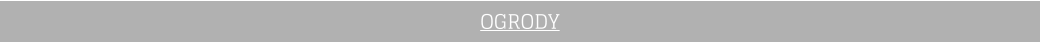 OGRODY