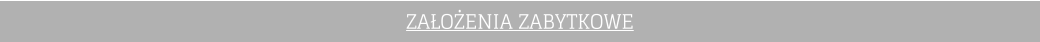 ZAŁOŻENIA ZABYTKOWE