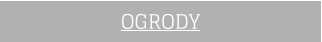 OGRODY